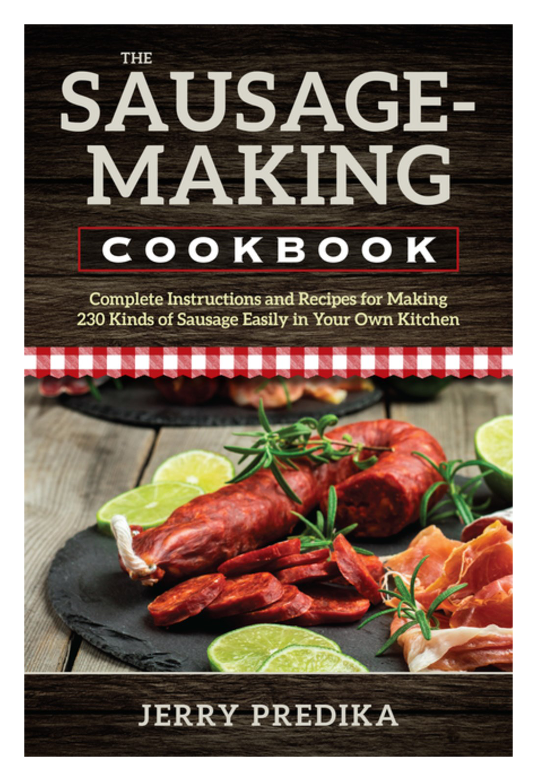 The Sausage-Making Cookbook by Jerry Predika | Bass Pro Shops